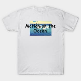 Motion on the Ocean T-Shirt